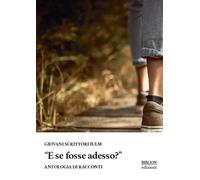 "E se fosse adesso?" Antologia di racconti 2023 - [Biblion]