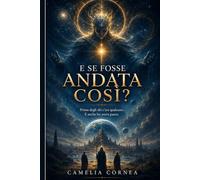 E SE FOSSE ANDATA COSÌ?