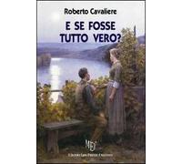 E se fosse tutto vero?