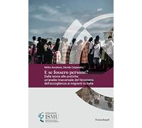 E se fossero persone? Dalla teoria alle pratiche: un'analisi trasversale del fenomeno dell'accoglienza ai migranti in Italia