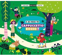 E se fossi tu Cappuccetto Rosso? Ediz. a colori