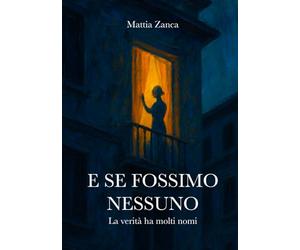 E SE FOSSIMO NESSUNO: La verità ha molti nomi