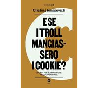 Libri Iurissevich Cristina - E Se I Troll Mangiassero I Cookie? Spunti Per Sopra