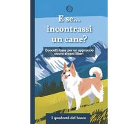 E se... incontrassi un cane: concetti base per un approccio sicuro ai cani liberi