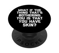 E se la cosa che ti dà fastidio è che hai la pelle PopSockets PopGrip Adesivo