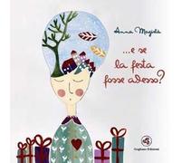 ... E se la festa fosse adesso?