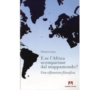 E se l'Africa scomparisse dal mappamondo? Una riflessione filosofica - Lop...