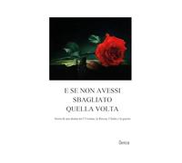 E se non avessi sbagliato quella volta. Storia di una donna tra l'Ucraina, la Russia, l'Italia e la guerra