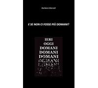 E se non ci fosse più domani?