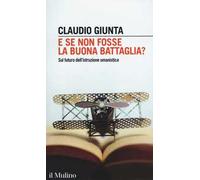 E se non fosse la buona battaglia? Sul futuro dell'istruzione umanistica