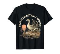 E se Non Fossi Abbastanza Sciocco Goose Funny Silly Goose Maglietta
