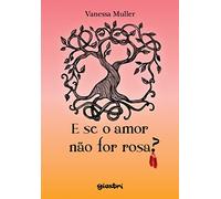 E SE O AMOR NÃO FOR ROSA?