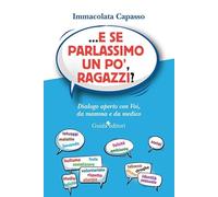 ...E se parlassimo un po', ragazzi? Dialogo aperto con voi, da mamma e da medico