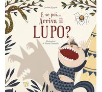 E se poi... Arriva il lupo? Ediz. a colori