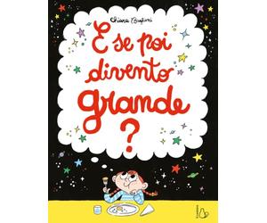 E se poi divento grande? Ediz. a colori