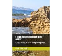 E se poi mi riappacifico con le mie ombre?: La strana storia di una perla persa.