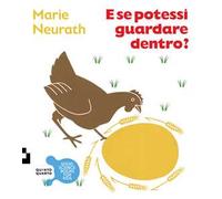 E se potessi guardare dentro? Ediz. a colori