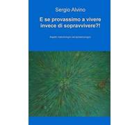 E se provassimo a vivere invece di sopravvivere?! Aspetti metodologici ed epistemologici