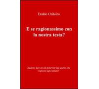 E se ragionassimo con la nostra testa? Credono davvero di poter far fare quello che vogliono agli italiani?