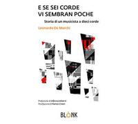 E se sei corde vi sembran poche. Storia di un musicista a dieci corde