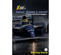 E SE... Senna fizesse a curva? (Ed. Premium): O futuro que Ímola apagou...