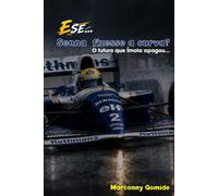 E SE... Senna fizesse a curva?: O futuro que Ímola apagou...