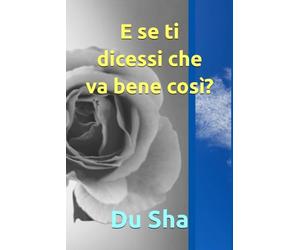 E se ti dicessi che va bene così?