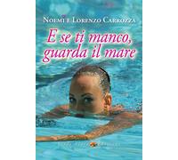 E se ti manco, guarda il mare - Carrozza Noemi, Carrozza Lorenzo