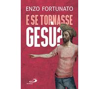 E se tornasse Gesù? La domanda al cuore del Cristianesimo