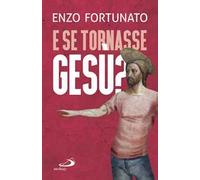 E se tornasse Gesù? La domanda al cuore del Cristianesimo
