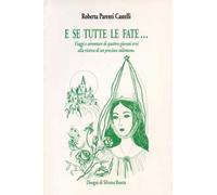 E se tutte le fate... Viaggi e avventure di quattro giovani eroi alla ricerca di un prezioso talismano