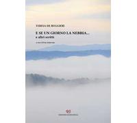 E se un giorno la nebbia... e altri scritti