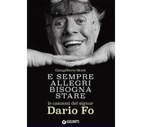 E sempre allegri bisogna stare. Le canzoni del signor Dario Fo