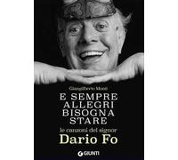 E sempre allegri bisogna stare. Le canzoni del signor Dario Fo