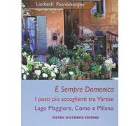 È sempre domenica. I posti più accoglienti tra Varese, lago Maggiore, Como e Milano