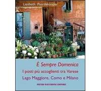 È sempre domenica. I posti più accoglienti tra Varese, lago Maggiore, Como e Milano
