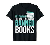 È Sempre Il Momento Giusto per Leggere Libri vietati Maglietta