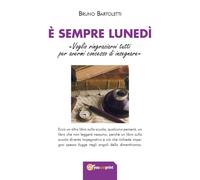 E’ sempre lunedì di Bruno Bartoletti, 2017, Youcanprint