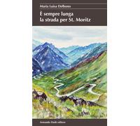 È sempre lunga la strada per St. Moritz [Paperback] Delbono, Maria Luisa