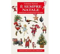 È sempre Natale. Tradizioni, suggestioni e ricordi