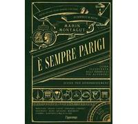 È sempre Parigi. Guida illustrata agli indirizzi più autentici divisa per arrondissement. Ediz. a colori