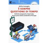 È sempre questione di tempo. politiche temporali e Smart City: buone prassi dalla Lombardia all'Europa