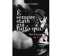 È sempre stato già tutto qui. Diari di un impiegato e di tango