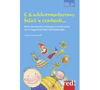 E si addormentarono felici e contenti... Storie che aiutano a ritrovare la via del sonno con le suggestioni dolci dell’ipnoterapia