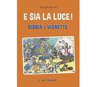 E sia la luce! Bibbia a vignette