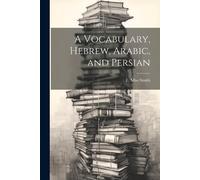 E Smith A Vocabulary, Hebrew, Arabic, and Persian (Tascabile)