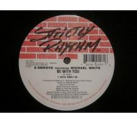 E-SMOOVE FEAT.MICHAEL WHITE / BE WITH YOU