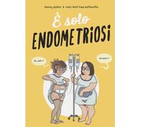 È SOLO ENDOMETRIOSI - Robin Fanny - 2022 - Becco Giallo