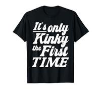 È Solo Kinky The First Time Design Maglietta