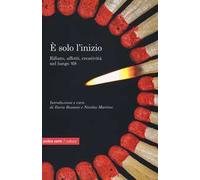 È solo l'inizio. Rifiuto, creatività e affetti nel lungo '68
